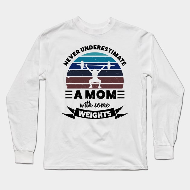 Mom with Weights Funny Gift Wife Mom Women Long Sleeve T-Shirt by qwertydesigns